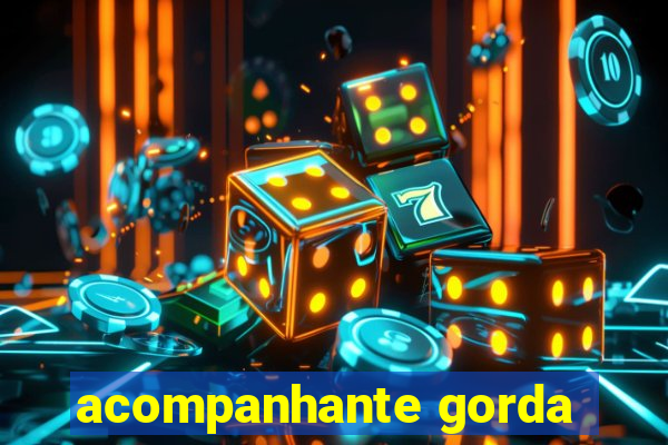 acompanhante gorda